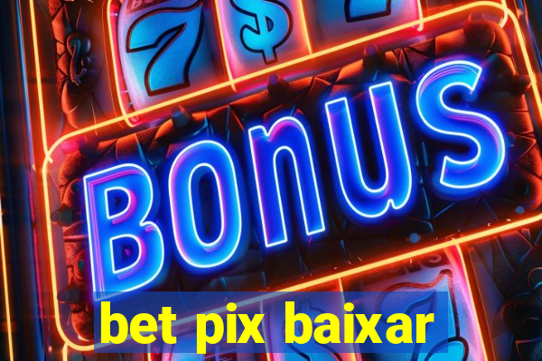 bet pix baixar