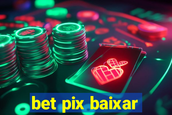 bet pix baixar