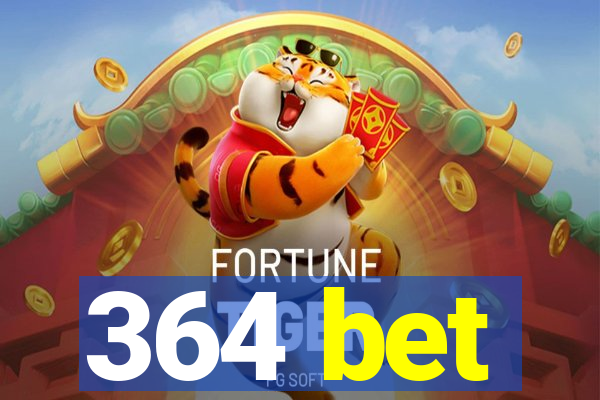 364 bet