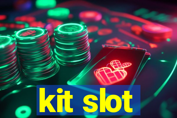 kit slot