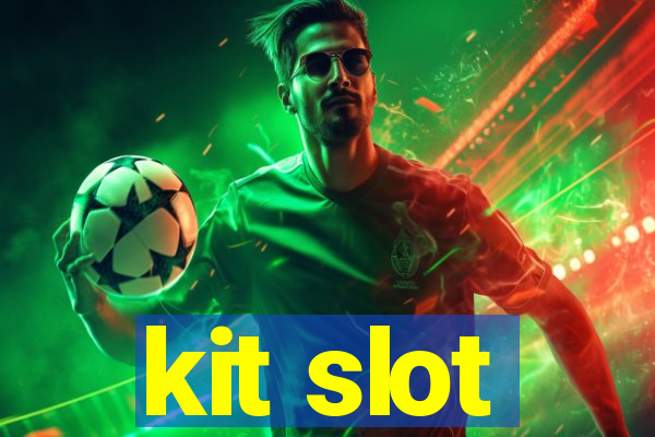 kit slot