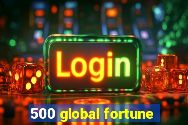 500 global fortune