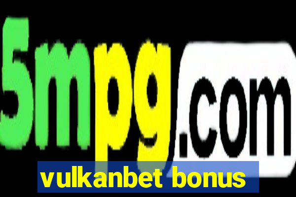 vulkanbet bonus