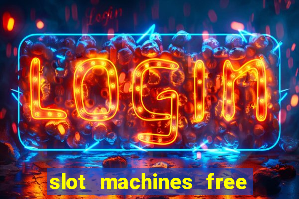 slot machines free play no download