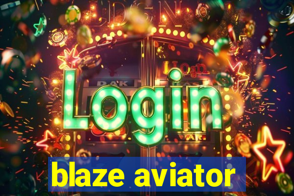 blaze aviator