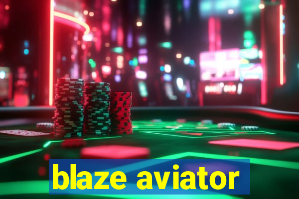 blaze aviator