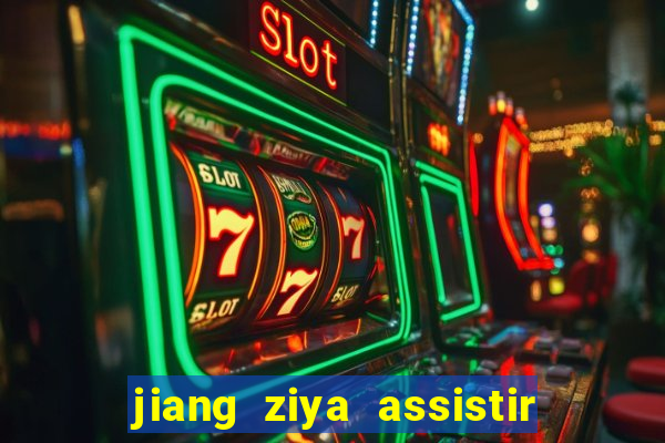 jiang ziya assistir online dublado