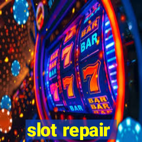 slot repair