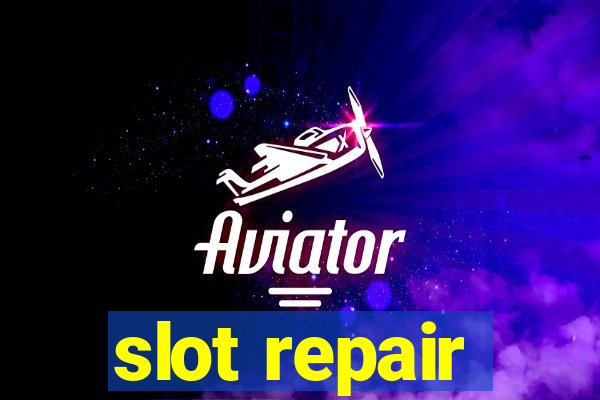 slot repair