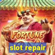 slot repair