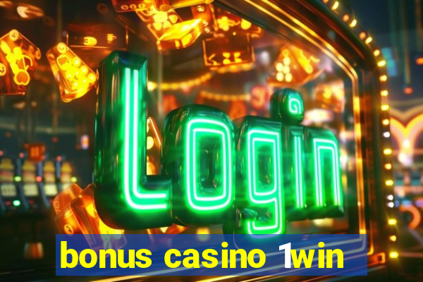 bonus casino 1win