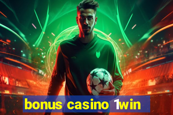 bonus casino 1win