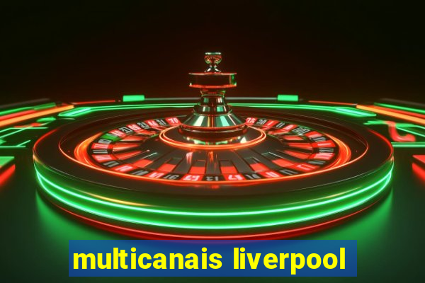 multicanais liverpool