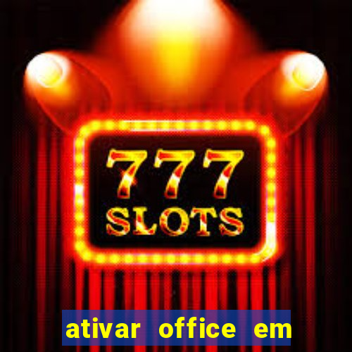 ativar office em 30 segundos