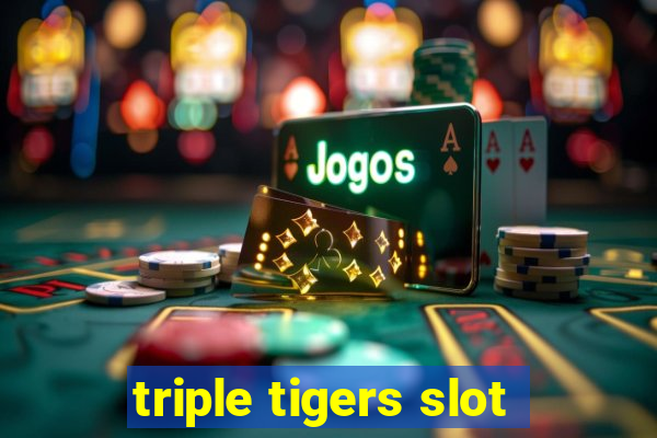 triple tigers slot