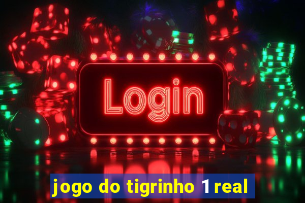 jogo do tigrinho 1 real