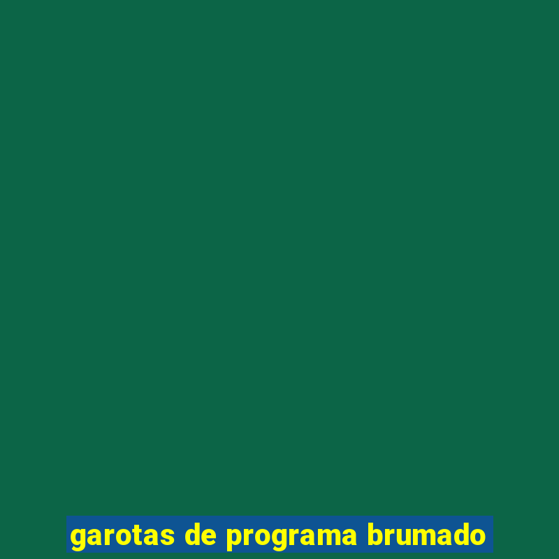 garotas de programa brumado