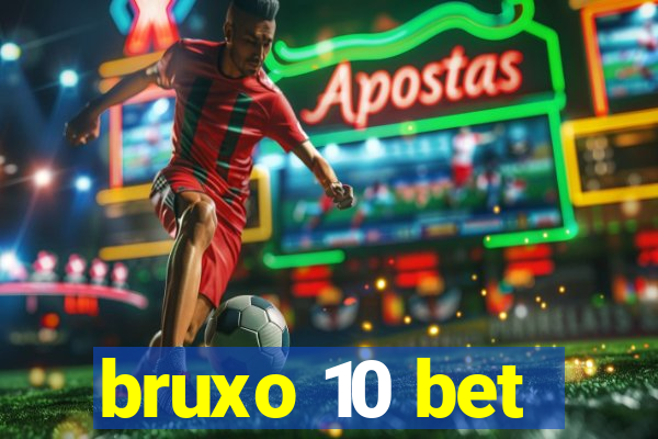 bruxo 10 bet