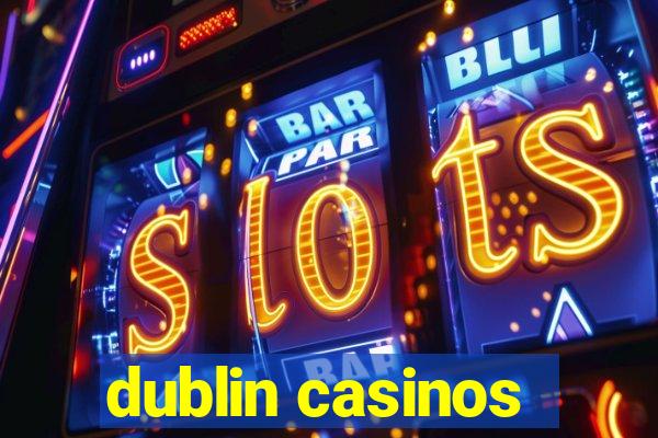 dublin casinos