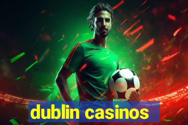 dublin casinos