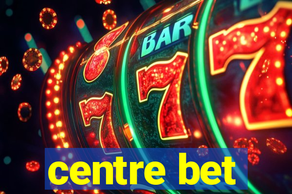 centre bet