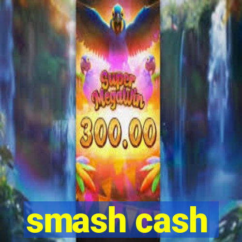 smash cash