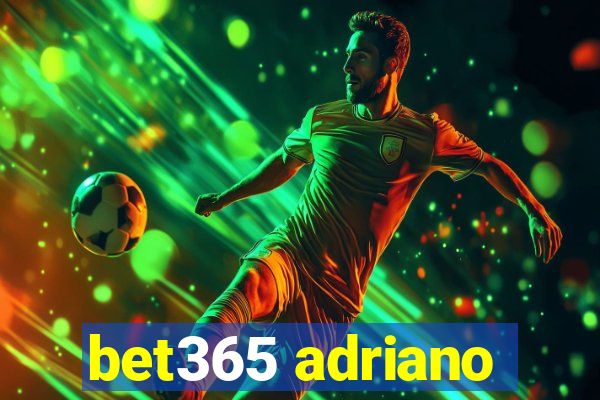 bet365 adriano