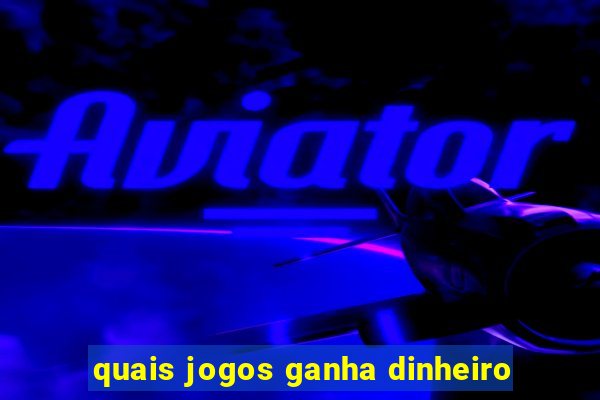 quais jogos ganha dinheiro