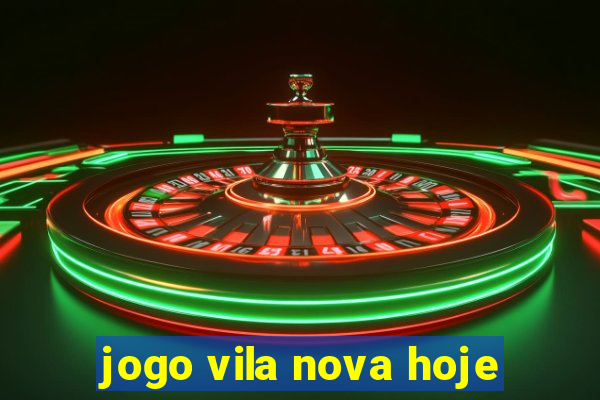 jogo vila nova hoje