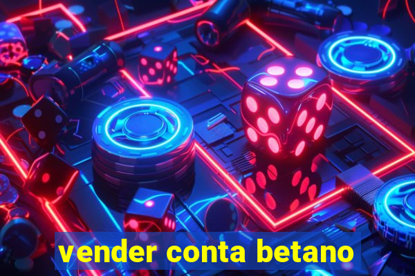 vender conta betano