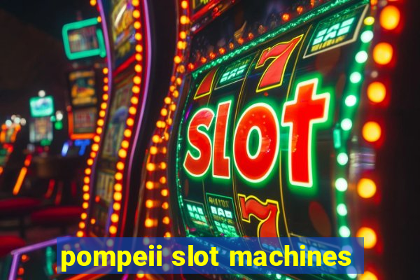 pompeii slot machines