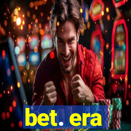 bet. era