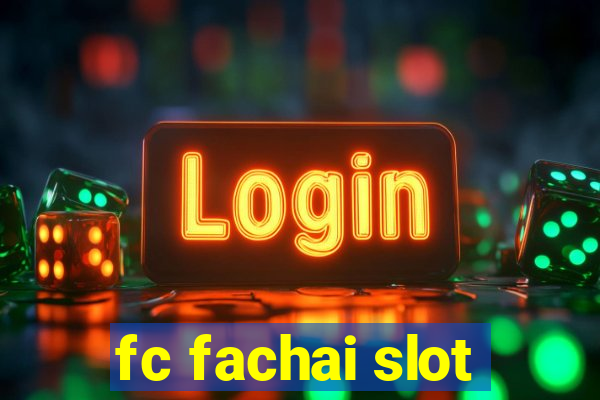 fc fachai slot