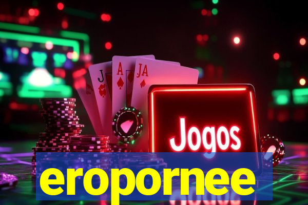 eropornee