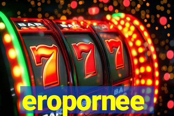 eropornee