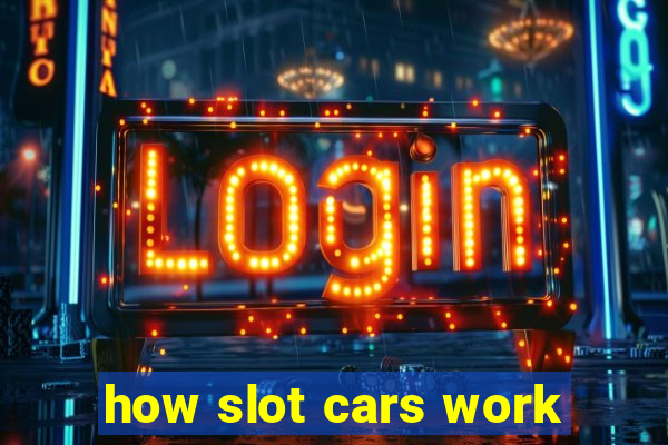 how slot cars work