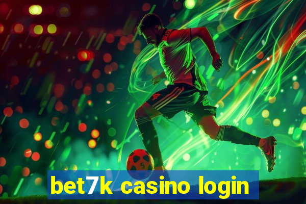 bet7k casino login