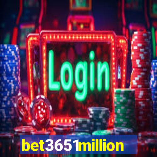 bet3651million