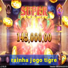 rainha jogo tigre