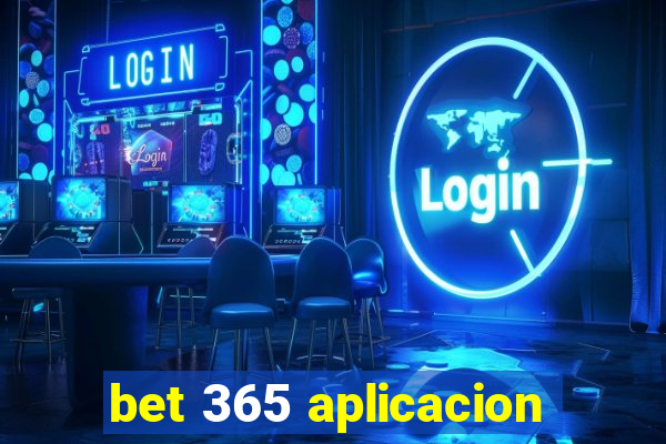 bet 365 aplicacion