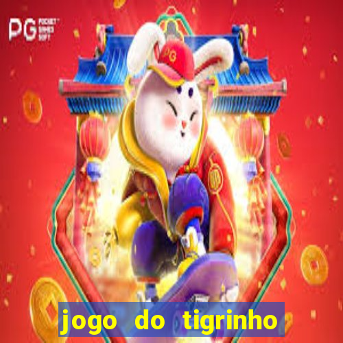 jogo do tigrinho que vem com b?nus