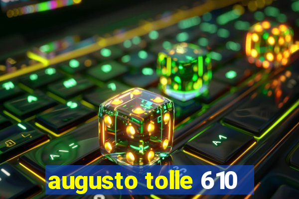 augusto tolle 610