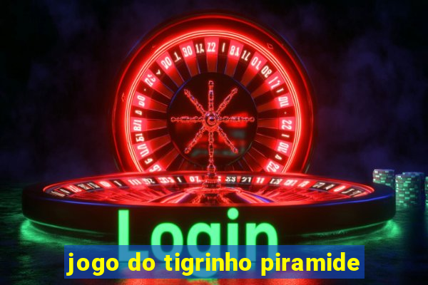 jogo do tigrinho piramide