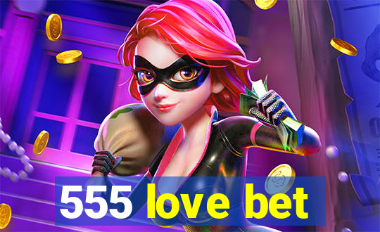 555 love bet