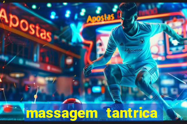 massagem tantrica zona leste