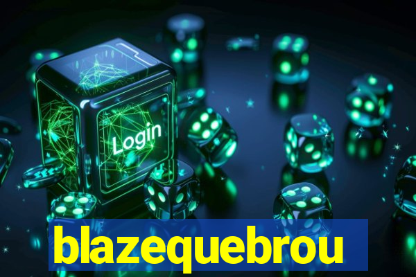 blazequebrou