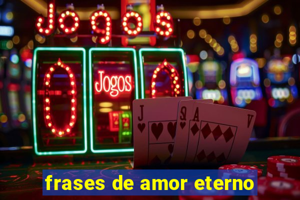 frases de amor eterno