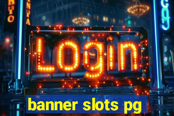 banner slots pg