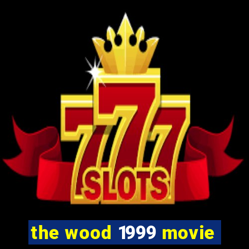 the wood 1999 movie