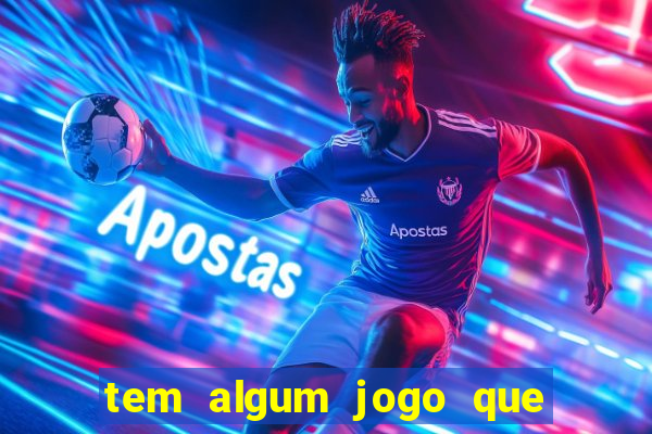 tem algum jogo que realmente ganhar dinheiro